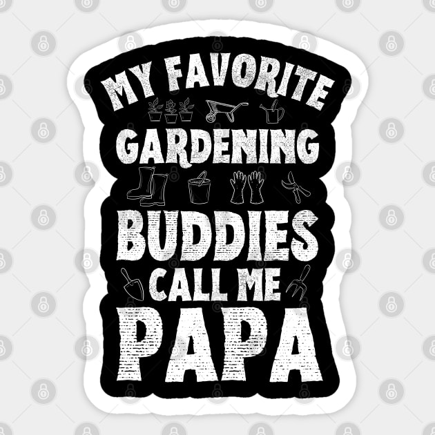 My Favorite Gardening Buddies Call Me Papa, Funny Gardening Grandpa Sticker by JustBeSatisfied